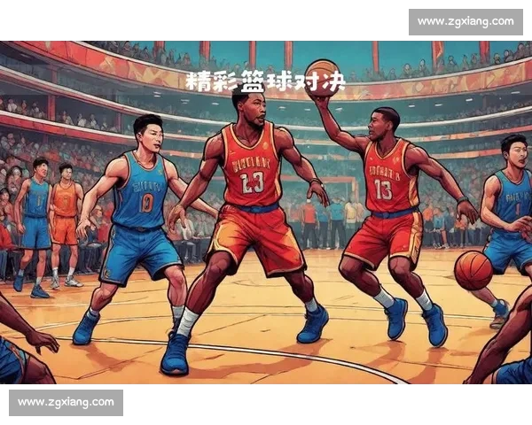 全网篮球在线直播平台精彩赛事即时观看指南深度解析互动社区